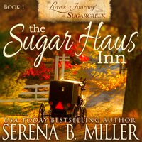 The Sugar Haus Inn (Book 1) - Serena B. Miller