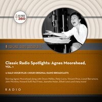 Classic Radio Spotlights: Agnes Moorehead, Vol. 1 - Black Eye Entertainment