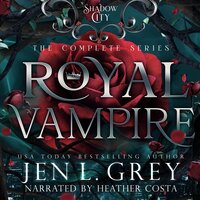 Shadow City: Royal Vampire: Complete Series - Shadow City, Jen L. Grey