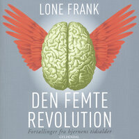Den femte revolution: Fortællinger fra hjernens tidsalder - Lone Frank