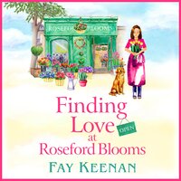 Finding Love at Roseford Blooms: The escapist, romantic read from Fay Keenan - Fay Keenan