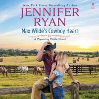 Max Wilde's Cowboy Heart: A Wyoming Wilde Novel - Jennifer Ryan