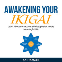 Awakening Your Ikigai - Ani Tamzen