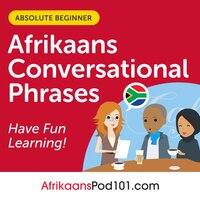 Conversational Phrases Afrikaans Audiobook: Level 1 - Absolute Beginner - AfrikaansPod101.com, Innovative Language Learning LLC