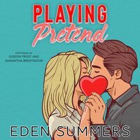 Playing Pretend: A Best Friends Fake Dating Romance - Eden Summers