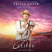 On the Golden Cliffs: A Big Sky Amish Novel - Tricia Goyer, Christen Krumm