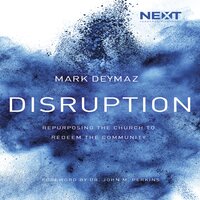 Disruption: Repurposing the Church to Redeem the Community - Mark DeYmaz