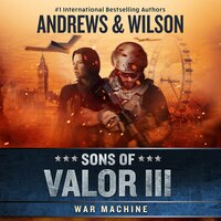 Sons of Valor III: War Machine - Jeffrey Wilson, Brian Andrews