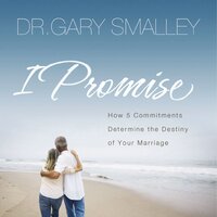 I Promise: How Five Commitments Determine the Destiny of Your Marriage - Gary Smalley