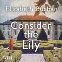Consider The Lily - Elizabeth Buchan
