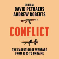 Conflict: The Evolution of Warfare from 1945 to Ukraine - Andrew Roberts, David Petraeus
