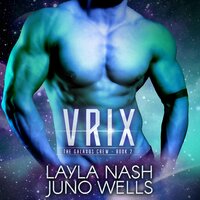 Vrix - Layla Nash, Juno Wells