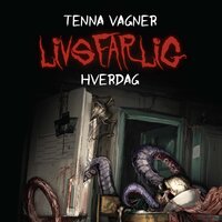 Livsfarlig #1: Livsfarlig hverdag - Tenna Vagner
