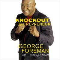 Knockout Entrepreneur - George Foreman