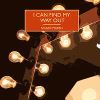I Can Find My Way Out - Ngaio Marsh