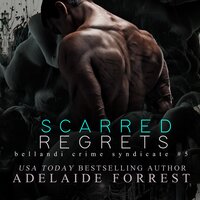 Scarred Regrets: A Dark Mafia Romance - Adelaide Forrest