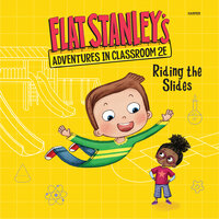 Flat Stanley's Adventures in Classroom 2E #2: Riding the Slides - Kate Egan, Jeff Brown