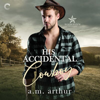 His Accidental Cowboy - A.M. Arthur