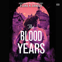 The Blood Years - Elana K. Arnold