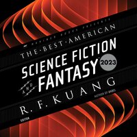 The Best American Science Fiction and Fantasy 2023 - R. F. Kuang, John Joseph Adams