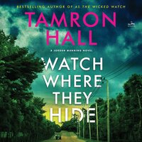 Watch Where They Hide: A Jordan Manning Novel - Tamron Hall