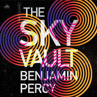 The Sky Vault - Benjamin Percy