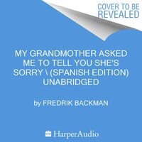 My Grandmother Asked Me to Tell You She's Sorry \ (Spanish edition) - Fredrik Backman