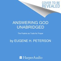 Answering God: The Psalms as Tools for Prayer - Eugene H. Peterson