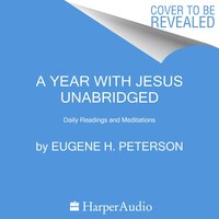 A Year with Jesus: Daily Readings and Meditations - Eugene H. Peterson