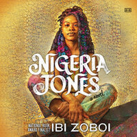 Nigeria Jones: A Novel - Ibi Zoboi