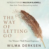 The Way of Letting Go: One Woman's Walk toward Forgiveness - Wilma Derksen