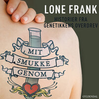 Mit smukke genom: Rejser i genetikkens fagre nye verden - Lone Frank