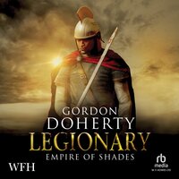 Legionary: Empire of Shades - Gordon Doherty