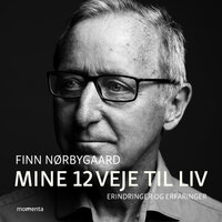 Mine 12 veje til liv - erindringer og erfaringer - Finn Nørbygaard