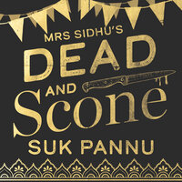 Mrs Sidhu’s ‘Dead and Scone’ - Suk Pannu