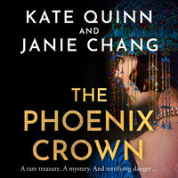 The Phoenix Crown - Janie Chang, Kate Quinn