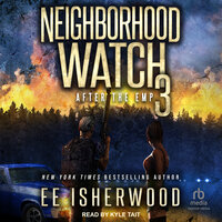 Neighborhood Watch 3: After the EMP - E.E. Isherwood