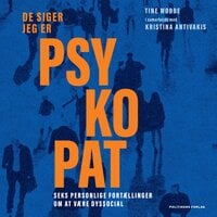 De siger jeg er psykopat: Seks personlige fortællinger om at være dyssocial - Kristina Antivakis, Tine Wøbbe