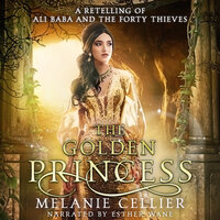 The Golden Princess: A Retelling of Ali Baba and the Forty Thieves - Melanie Cellier