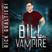 Bill The Vampire: A Comedy of Undead Proportions - Rick Gualtieri
