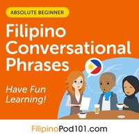 Conversational Phrases Filipino Audiobook: Level 1 - Absolute Beginner - FilipinoPod101.com, Innovative Language Learning LLC
