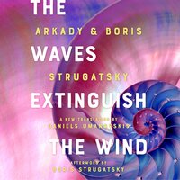 The Waves Extinguish the Wind - Boris Strugatsky, Arkady Strugatsky