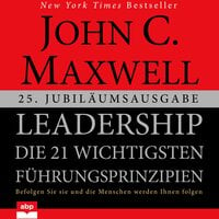 Leadership. Die 21 wichtigsten Führungsprinzipien. 25. Jubiläumsausgabe - John C. Maxwell