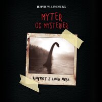 Myter og mysterier #1: Uhyret i Loch Ness - Jesper W. Lindberg