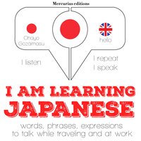 I am learning Japanese: "Listen, Repeat, Speak" language learning course - JM Gardner