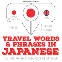 Travel words and phrases in Japanese: "Listen, Repeat, Speak" language learning course - JM Gardner
