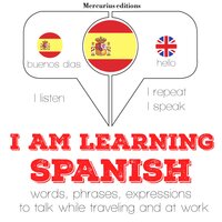 I am learning Spanish: "Listen, Repeat, Speak" language learning course - JM Gardner