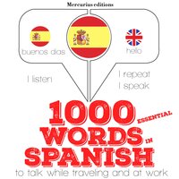 1000 essential words in Spanish: "Listen, Repeat, Speak" language learning course - JM Gardner