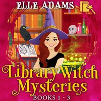 Library Witch Mysteries Books 1-3 - Elle Adams