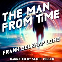 The Man From Time - Frank Belknap Long